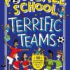 Football School Terrific Teams: 50 True Stories of Football's Greatest Sides