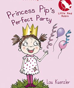 Princess Pip's Perfect Party (Little Red Robin)