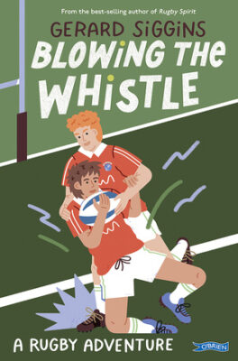 Blowing the Whistle A Rugby Adventure
