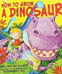 How to grow a Dinosaur - A fantastic Albie adventure
