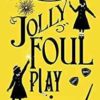 Jolly Foul Play: 4 A Murder Most Unladylike Mystery