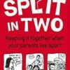 Split in Two: Keeping It Together When Your Parents Live Apart
