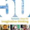 50 Fantastic Ideas for Imaginative Thinking